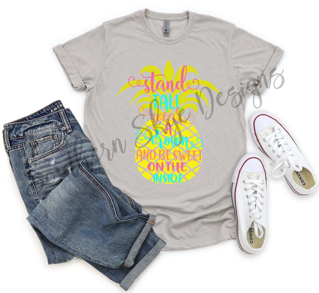 Stand Tall, Wear A Crown, and Be Sweet on the Inside Pineapple T-shirt ...