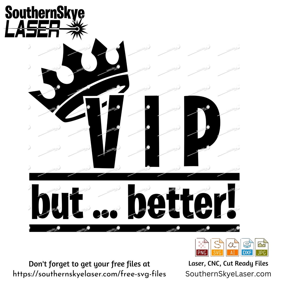 Vip Dxf VIP ... but Better Svg, Png, Ai, Dxf, Jpg Cricut, Silhouette, Glowforge ...