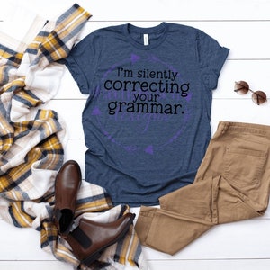 I&#39;m Silently Correcting your Grammar T-Shirt