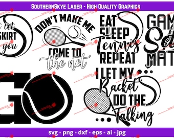 May include: Black and white tennis-themed graphic designs with text such as "Don't let the skirt fool you", "Don't make me come to the net", "Eat sleep tennis repeat", "Game set match", "I let my racket do the talking", and "Go".
