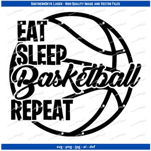 Eat Sleep Basketball Repeat svg, png, ai, dxf, jpg file. Great for glowforge, cricut and silhouette as well as laser and CNC engraving