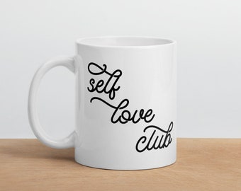 Self Love Mug- Self Love Club Mug, Mental Health Mug, Law of Attraction, Motivational Mug, Self Care Gift, Self Love