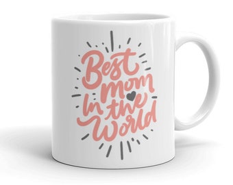Best Mom Ever Coffee Mug, Mother's Day Gift, Gift for Mom, Mothers Day Mug, Mommy Coffee Cup, Mom Coffee Mug