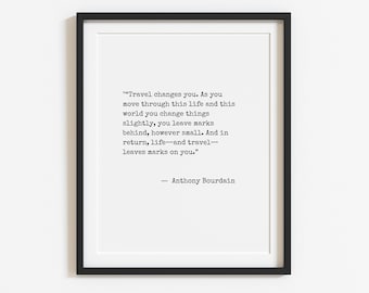 Anthony Bourdain Quote, Art print, Travel insporation, inspirational art print poster, travel print
