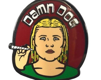 Pam "Damn Dog" Hard Enamel Pin - Limited Edition