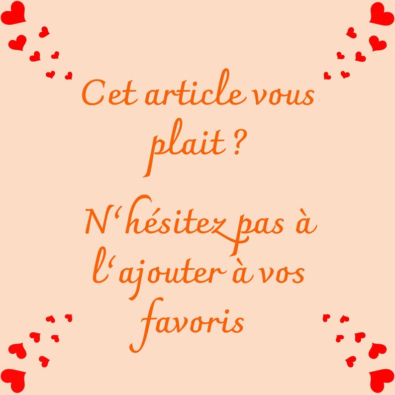 May include: A peach-colored graphic with orange text that reads "Cet article vous pla&icirc;t? N'h&eacute;sitez pas &agrave; l'ajouter &agrave; vos favoris." Red heart illustrations are scattered around the text.