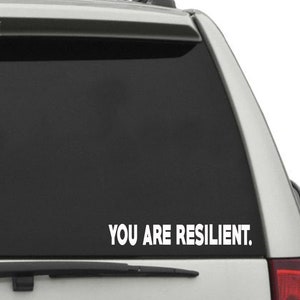 You Are Resilient Positive Message Sticker Decal