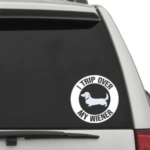 I Trip Over My Wiener Dachshund Decal