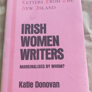 Irish Women Writers: Marginalised by Whom? (Letters from the New Island) Donovan, Katie Vintage Irish Feminist Literature Pamphleting