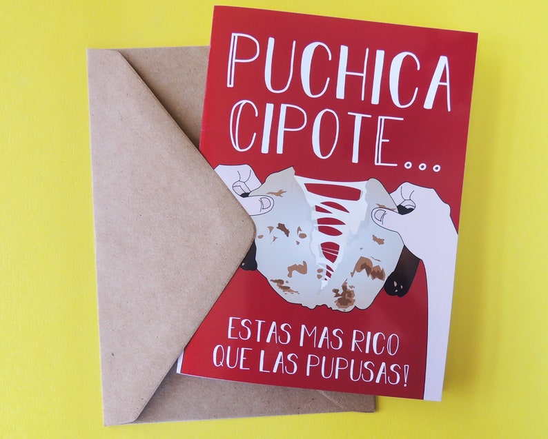 May include: A red card with the text "Puchica Cipote..." and a cartoon illustration of a hand tearing apart a food item. The text at the bottom of the card reads "Estas mas rico que las pupusas!"