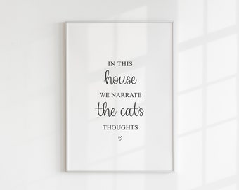 In This House We Narrate The Cats' Thoughts Print, Dog Or Cat, Pet Gift, Cat Wall Art, May Birthday, Housewarming Gift, For Her