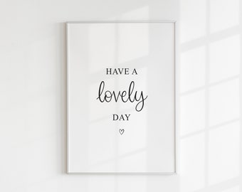 Have A Lovely Day, Morning Print, Bedroom Decor, March Birthday, Bedroom Wall Art, Kitchen, Living Room, Bathroom, Home Decor, Minimal