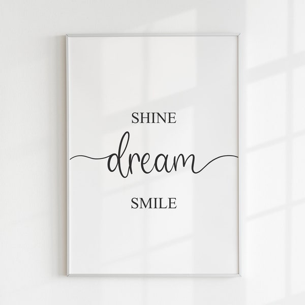 Shine Dream Smile, Schlafzimmer Druck, Inspiration Zitat, Wohnzimmer Wand Kunst, Küchen Deko, Mädchenzimmer, Galerie Wand, minimalistisch, A4, A3