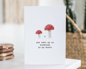 You Take Up So Mushroom In My Heart, Cute Card, Valentines Day, Anniversary Gift, April Birthday, For Her, Him, Husband, Wife, Boyfriend