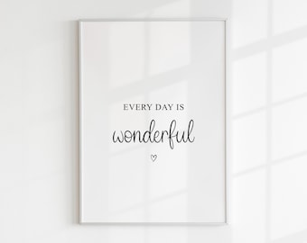 Every Day Is Wonderful Print, Bedroom Decor, September Birthday, Reminder Wall Art, Gift For Her, Best Friend, Mum, Typography