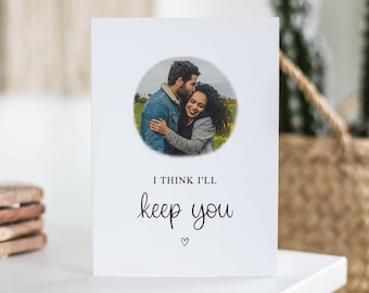 I'll Keep You, Cute Anniversary Card, Personalised Photo Card, May Birthday Gift, Boyfriend, Girlfriend, Husband, Wife, Custom Keepsake