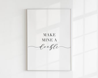 Make Mine A Double Print, Home Bar Sign, Kitchen Decor, Gin And Tonic, May Birthday, Gift For Her, Best Friend, Cocktails, A4, A3