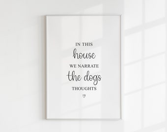 In This House We Narrate The Dogs' Thoughts Print, Cat Or Dog, Dog Wall Art, Pet Gift, May Birthday, Housewarming Gift, For Her