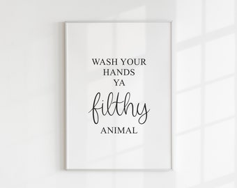 Wash Your Hands Ya Filthy Animal, Bathroom Print, Gift For Her, Funny Wall Art, Toilet Print, Typography, Washroom, Minimalist, A5, A4, A3