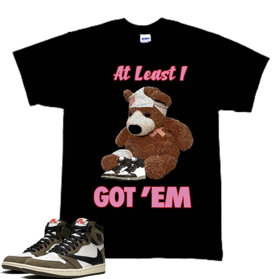 At Least I Got Em Tee to Match the Jordan 1 travis | Etsy