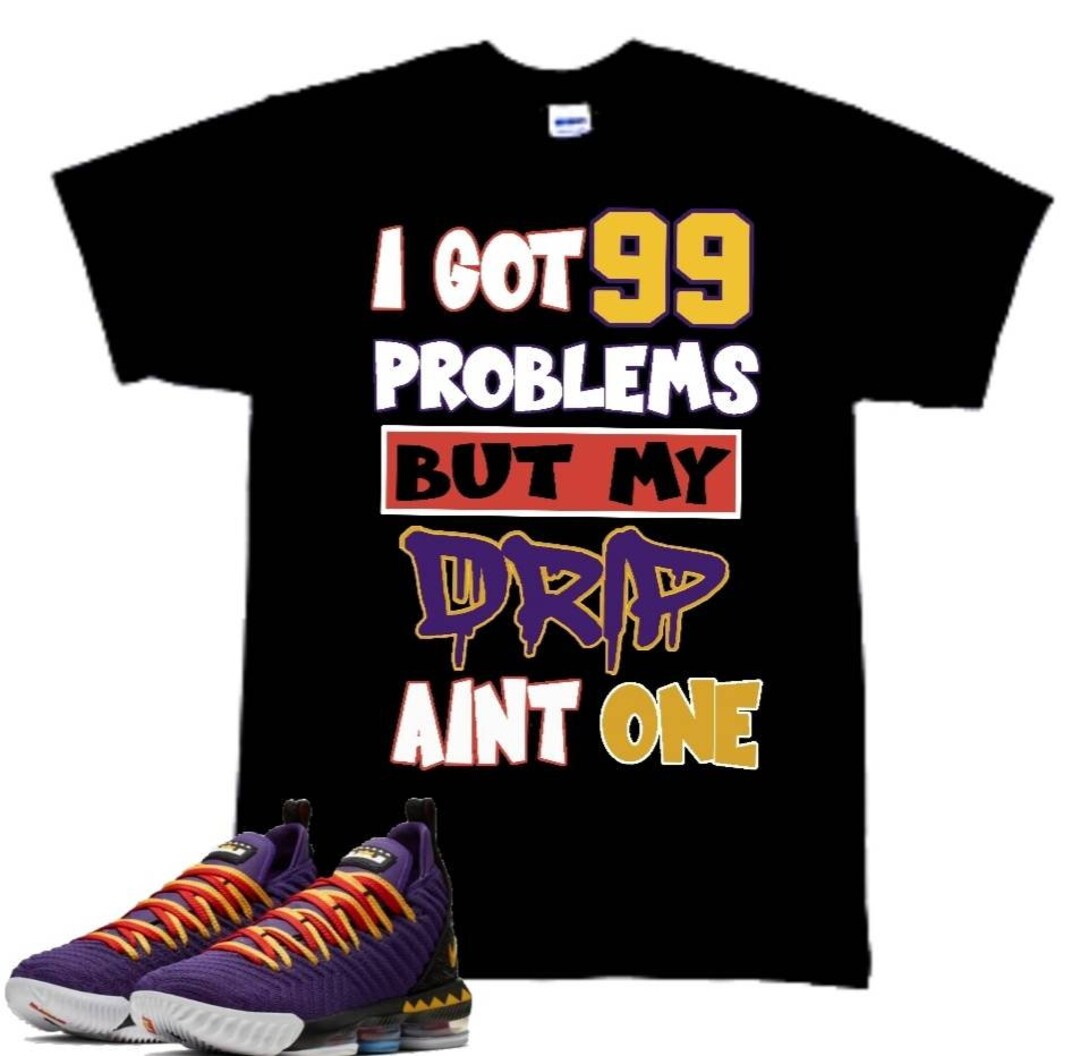 99 Problems Tee to Match the Lebron 16 Martin Sneakers - Etsy