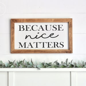 Inspirational signs |  Living room sign | Farmhouse sign | Wood framed sign | Home wall decor | Because nice matters sign | Be kind sign |