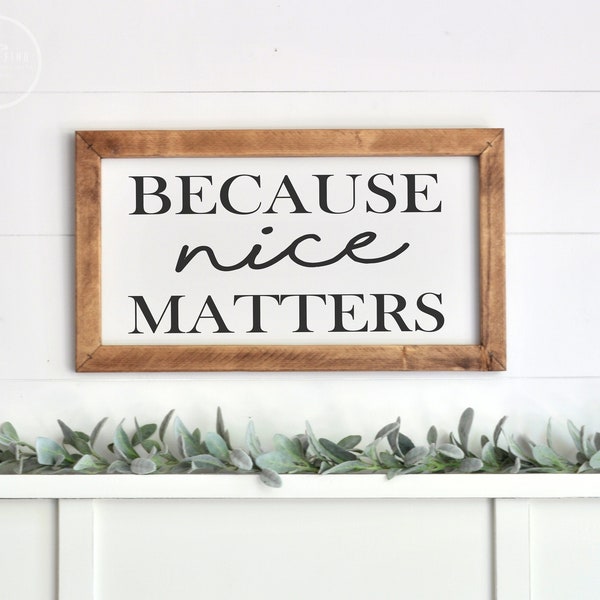 Inspirational signs |  Living room sign | Farmhouse sign | Wood framed sign | Home wall decor | Because nice matters sign | Be kind sign |