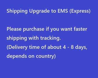 Shipping upgrade to Express Mail Service (EMS), Faster shipping with tracking.