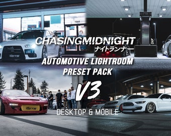 May include: A collage of four images featuring modified cars at night. The text "CHASINGMIDNIGHT ナイトランナー AUTOMOTIVE LIGHTROOM PRESET PACK V3 DESKTOP & MOBILE" is displayed in the center of the image.
