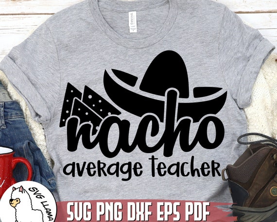 Download Nacho Average Teacher SVG Teacher SVG Teacher Life SVG | Etsy