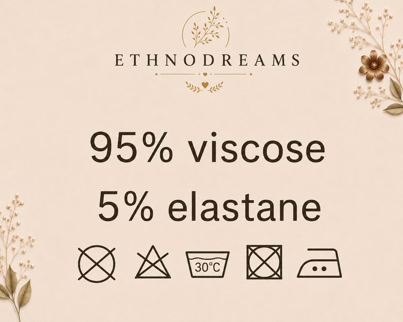 May include: A beige informational graphic featuring the text ETHNODREAMS, 95% viscose, and 5% elastane. Below the text are five laundry care symbols: do not bleach, do not tumble dry, machine wash at 30 degrees Celsius, do not dry clean, and iron.