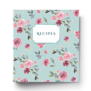 May include: A light blue recipe book cover with a floral pattern featuring pink and red roses, leaves, and small flowers. The title "RECIPES" is printed in a teal blue rectangle.