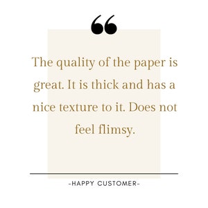 May include: A customer review quote about the quality of paper. The quote reads, "The quality of the paper is great. It is thick and has a nice texture to it. Does not feel flimsy." The quote is attributed to "HAPPY CUSTOMER".