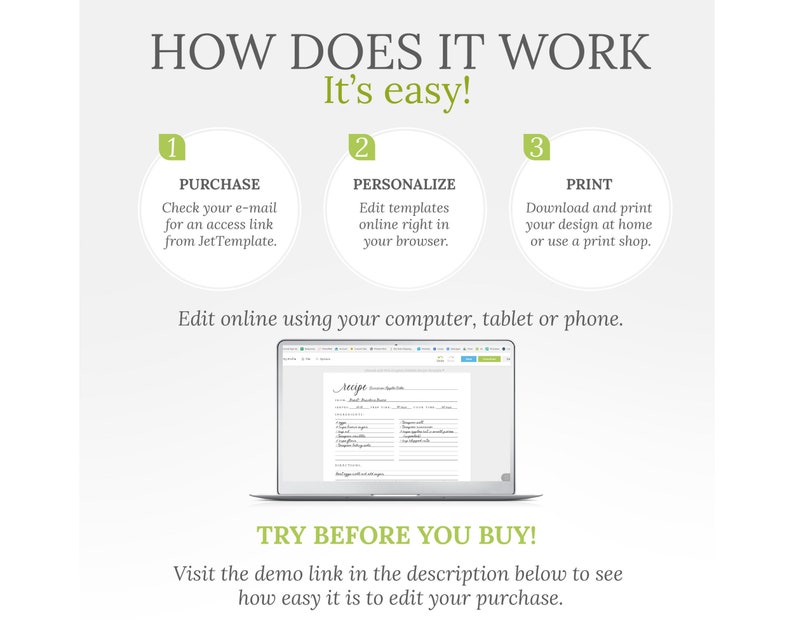 May include: A graphic showing how to use a digital template. The steps are: 1. Purchase, 2. Personalize, 3. Print. The graphic shows a laptop screen with a recipe template open on it. The text "TRY BEFORE YOU BUY!" is at the bottom of the graphic. Visit the demo link in the description below to see how easy it is to edit your purchase.