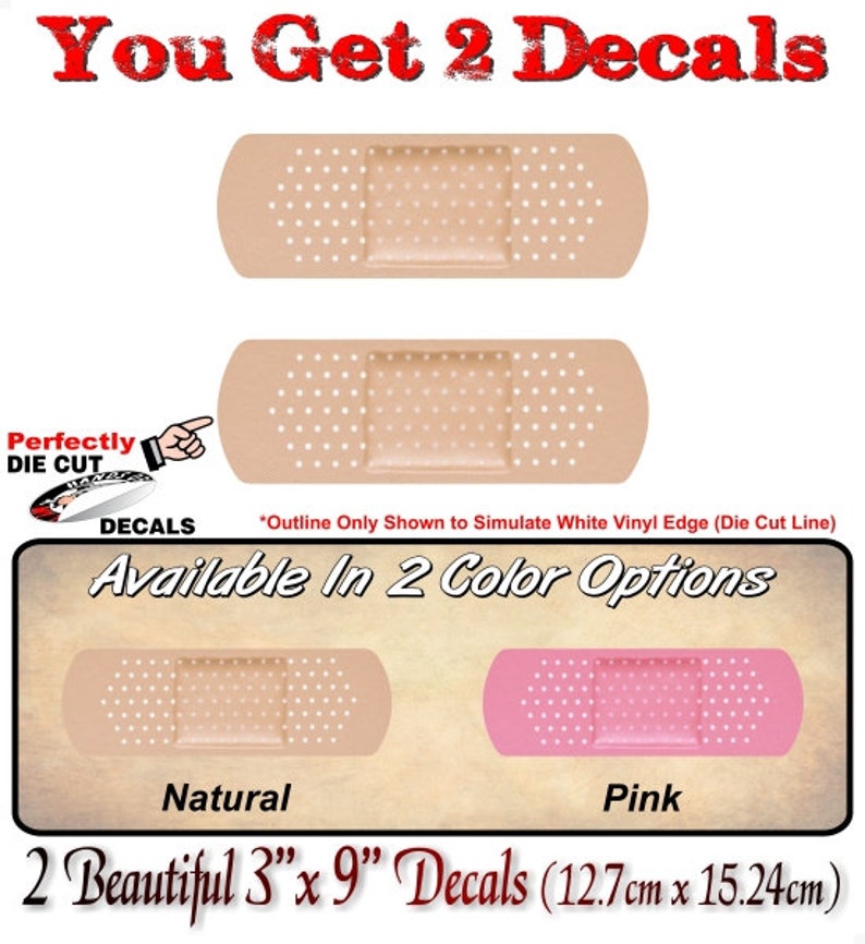 May include: Two die-cut vinyl decals of a band-aid, one in natural and one in pink. Each decal is 3 inches by 9 inches (7.62 cm x 22.86 cm). The text "You Get 2 Decals" is at the top of the image. The text "Available In 2 Color Options" is below the decals. The text "2 Beautiful 3" x 9" Decals (12.7cm x 15.24cm)" is at the bottom of the image.