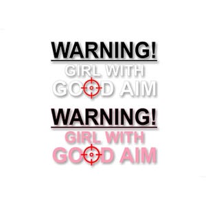 May include: Warning sign with the text "Girl with Good Aim" in black and white text with a red target symbol. The sign is repeated below in pink text.