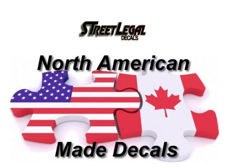May include: A red, white, and blue American flag puzzle piece and a red and white Canadian flag puzzle piece fit together to form the word "North American Made Decals". The text "Street Legal Decals" is above the puzzle pieces.