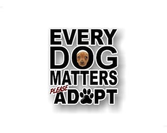Chaque chien compte, veuillez adopter un décalcomanie de 5,5 pouces, chiot, amour, pattes d'animal de compagnie, autocollants de voiture, adoption d'animaux de compagnie, chenil de sauvetage, abri pour animaux, autocollants en vinyle