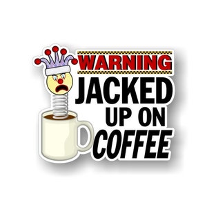 May include: A white coffee mug with a cartoon face and a spring inside. The mug has black text that reads "WARNING JACKED UP ON COFFEE".