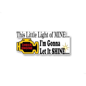 This Little Light of Mine... I'm Gonna Let It Shine - Check Engine Light 9" Decal Racing JDM Funny SUV 4x4 Offroad Truck Vinyl Sticker