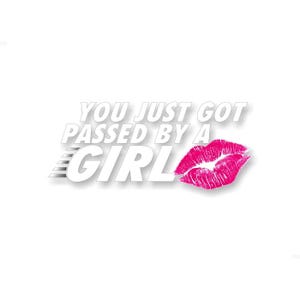 You Just Got PASSED By a Girl 9" Vinyl Decal for Girls Pickup Racing Car SUV Chicks Offroad Truck 4x4 Off Road Vinyl Sticker