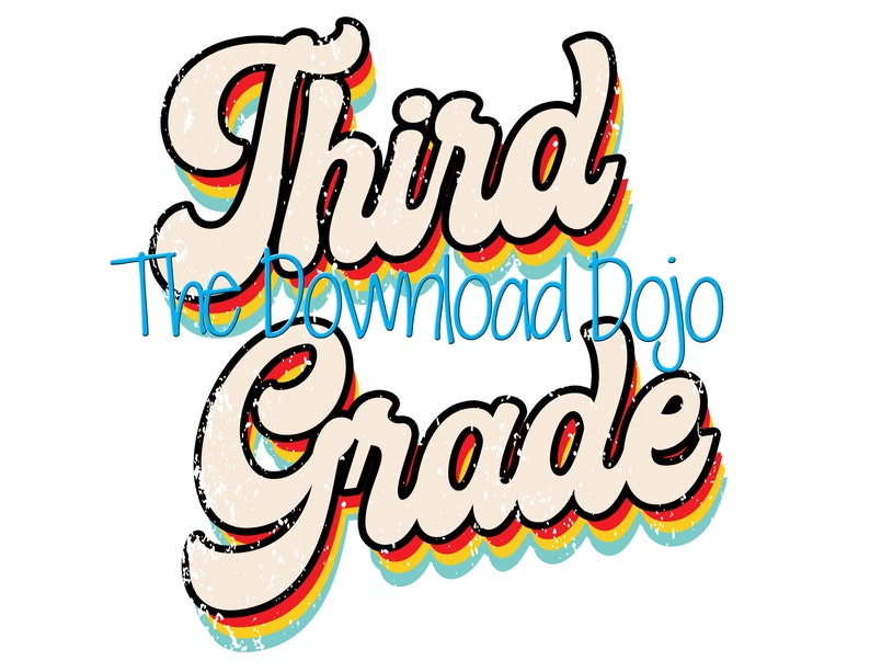 May include: A retro-style graphic with the words "Third Grade" in a layered, distressed font. The text is cream-colored with black outlines and a rainbow shadow effect. The words "The Download Dojo" are in blue.