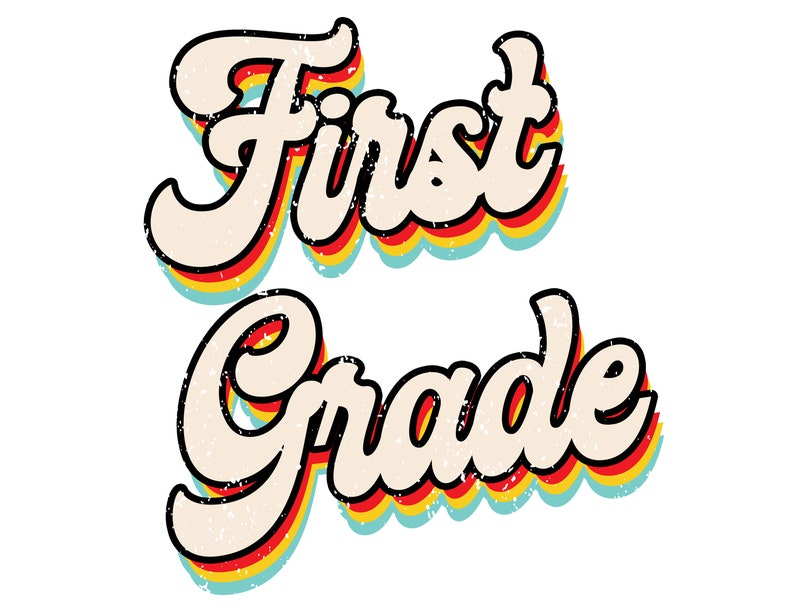 May include: Retro-style graphic with the text "First Grade" in a colorful, layered font with a distressed texture.