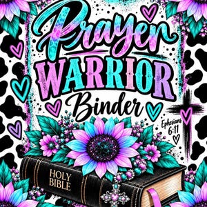 Op de afbeelding: Een grafisch ontwerp met de tekst Prayer Warrior Binder en Ephesians 6:11. De afbeelding bevat een zwarte Heilige Bijbel, een kruis en levendige paarse en turquoise zonnebloemen tegen een zwart-witte koeienprint achtergrond met hartjes.