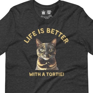 Tortie Cat: Life Is Better With A Tortie Cat T-Shirt Tortie Cat: Life Is Better With A Tortie Cat T-Shirt