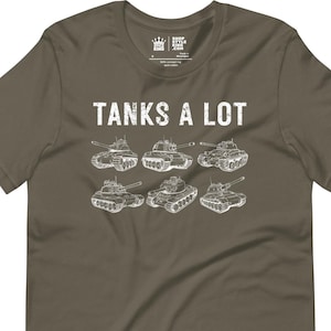 Tanks A Lot T-Shirt, Battle Tank Tee for Military and Tank Enthusiast Gift For Dad Shirt