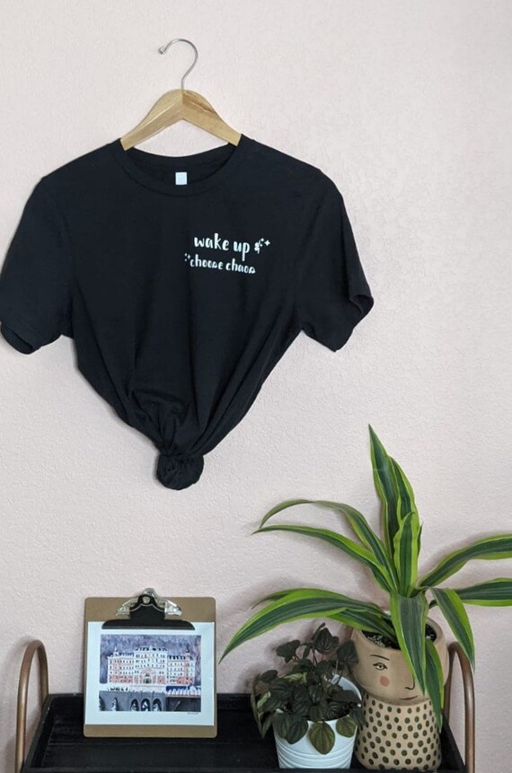 Wake Up And Choose Chaos Graphic Tshirt Etsy