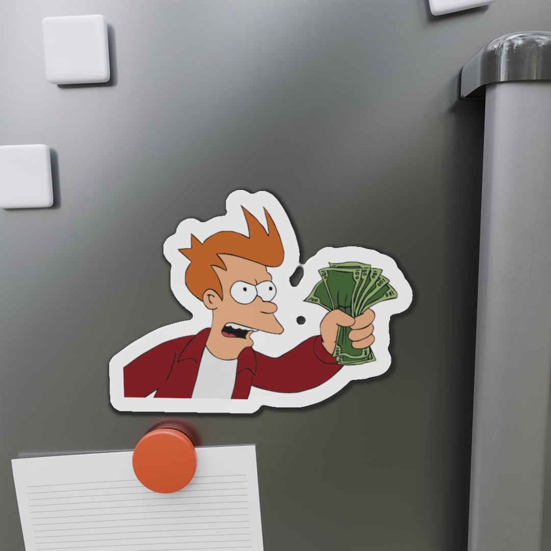 Shut Up And Take My Money Meme Magnet Futurama Magnet Etsy