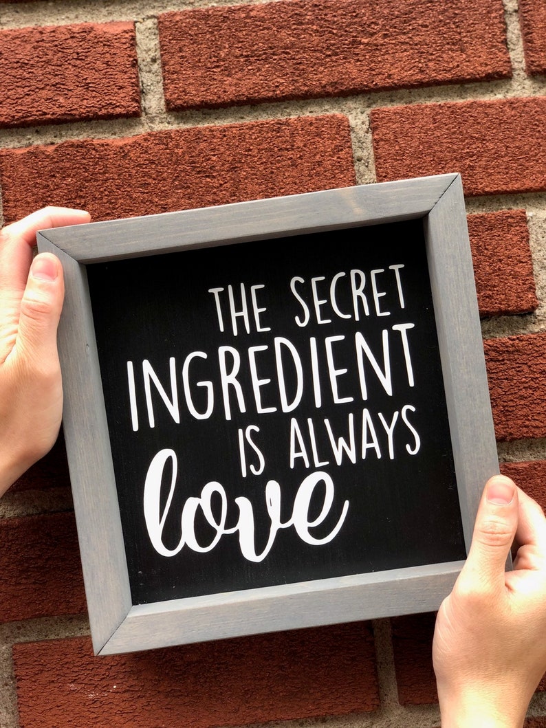 The Secret Ingredient Is Always Love Kitchen Sign Love Sign Etsy