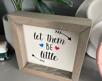 Let Them Be Little, Baby, Newborn Nursery, Square Box Sign, Children, Kids, Little One, Tiered Tray, Farmhouse, Mini Rustic Framed Wood Sign